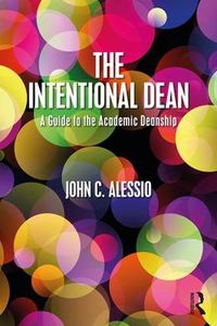 Cover image for The Intentional Dean: A Guide to the Academic Deanship