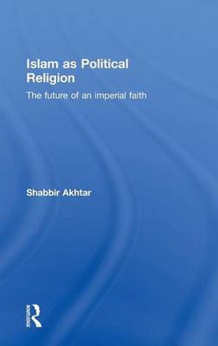 Cover image for Islam as Political Religion: The Future of an Imperial Faith