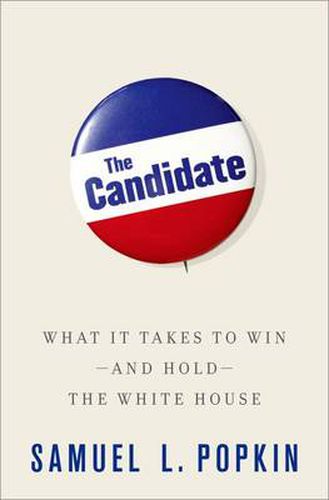 Cover image for The Candidate: What it Takes to Win - and Hold - the White House