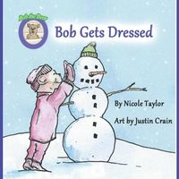 Cover image for Bob Gets Dressed: Bob the Bear Talk with Me