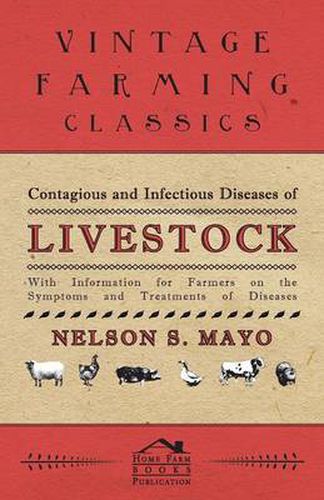 Cover image for Contagious and Infectious Diseases of Livestock - With Information for Farmers on the Symptoms and Treatments of Diseases