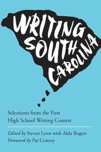 Cover image for Writing the State: Winning Entries from the First Annual South Carolina High School Writing Contest