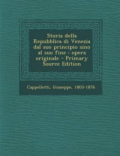 Cover image for Storia Della Repubblica Di Venezia Dal Suo Principio Sino Al Suo Fine