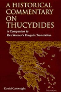 Cover image for A Historical Commentary on Thucydides: A Companion to Rex Warner's Penguin Translation