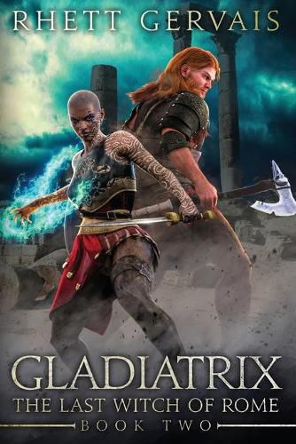 Cover image for Gladiatrix: The Last Witch of Rome: Book Two