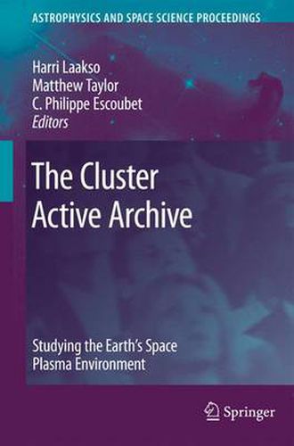 Cover image for The Cluster Active Archive: Studying the Earth's Space Plasma Environment