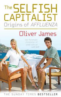 Cover image for The Selfish Capitalist: Origins of Affluenza