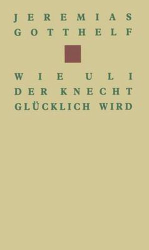 Wie Uli der Knecht glucklich wird: Eine Gabe fur Dienstboten und Meisterleute