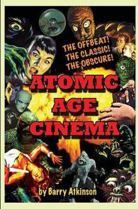 Cover image for Atomic Age Cinema The Offbeat, the Classic and the Obscure