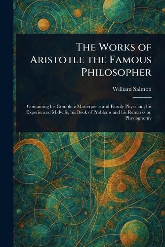 Cover image for The Works of Aristotle the Famous Philosopher