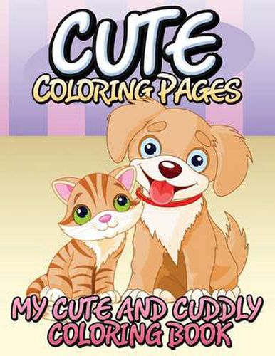 Cover image for Cute Coloring Pages (My Cute and Cuddly Coloring Book)