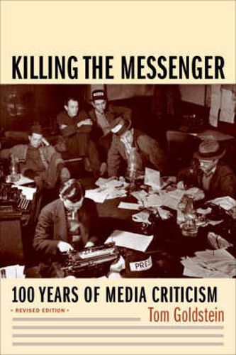 Cover image for Killing the Messenger: One Hundred Years of Media Criticism