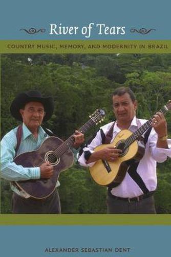 Cover image for River of Tears: Country Music, Memory, and Modernity in Brazil