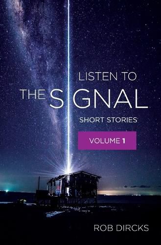 Cover image for Listen To The Signal: Short Stories Volume 1