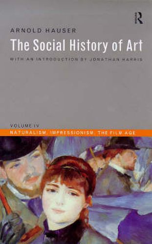 Cover image for Social History of Art, Volume 4: Naturalism, Impressionism, The Film Age