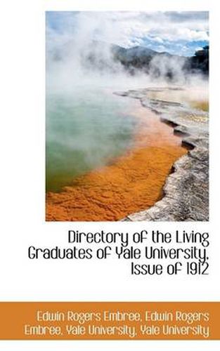 Cover image for Directory of the Living Graduates of Yale University, Issue of 1912