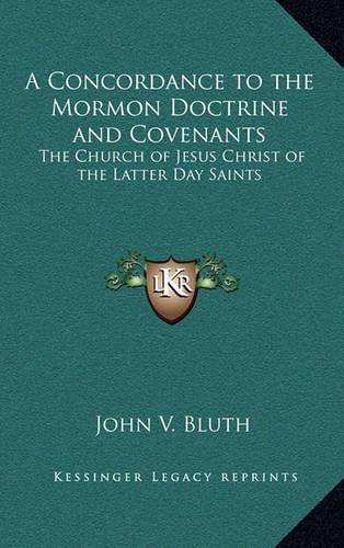 Cover image for A Concordance to the Mormon Doctrine and Covenants: The Church of Jesus Christ of the Latter Day Saints