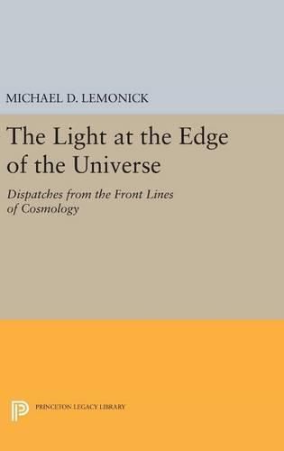 Cover image for The Light at the Edge of the Universe: Dispatches from the Front Lines of Cosmology