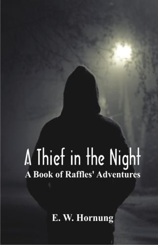 Cover image for A Thief in the Night:: A Book of Raffles' Adventures