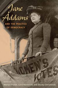 Cover image for Jane Addams and the Practice of Democracy