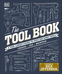 Cover image for The Tool Book: A Tool-Lover's Guide to Over 200 Hand Tools