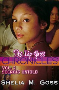 Cover image for Lip Gloss Chronicles, The Vol. 4: Secrets Untold