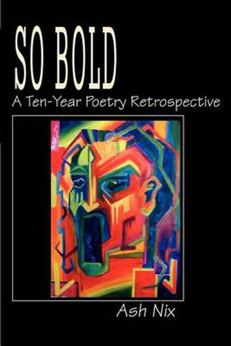 Cover image for So Bold: A Ten-Year Poetry Retrospective