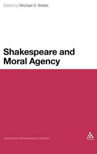 Cover image for Shakespeare and Moral Agency