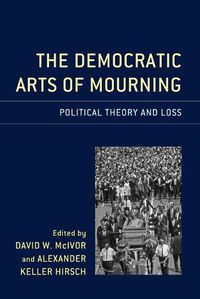 Cover image for The Democratic Arts of Mourning