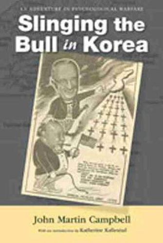 Cover image for Slinging the Bull in Korea: An Adventure in Psychological Warfare