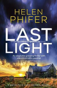 Cover image for Last Light: An absolutely gripping thriller with unputdownable suspense