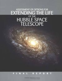 Cover image for Assessment of Options for Extending the Life of the Hubble Space Telescope: Final Report