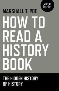 Cover image for How to Read a History Book - The Hidden History of History