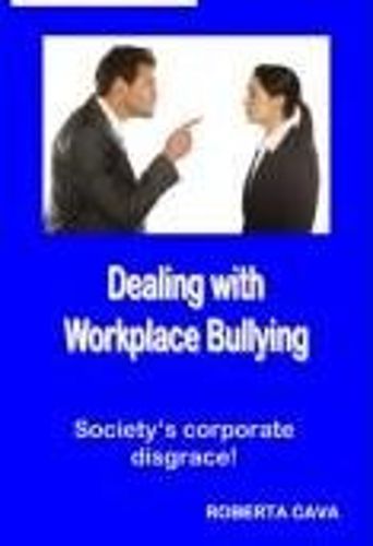 Cover image for Dealing with Workplace Bullying: Society's Corporate Disgrace!