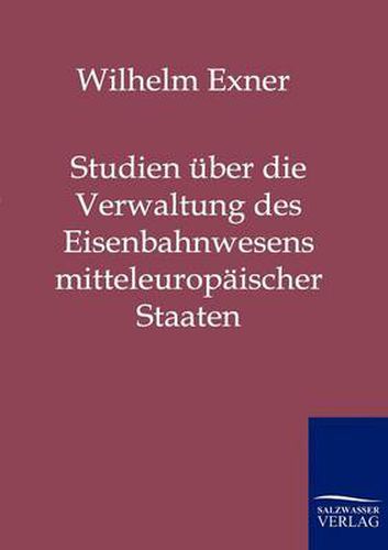 Cover image for Studien uber die Verwaltung des Eisenbahnwesens mitteleuropaischer Staaten