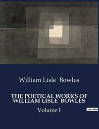Cover image for The Poetical Works of William Lisle Bowles