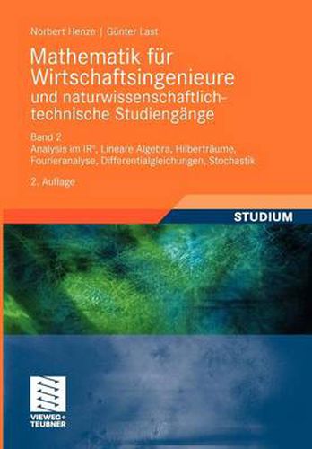 Cover image for Mathematik Fur Wirtschaftsingenieure Und Naturwissenschaftlich-Technische Studieng?e: Band 2 Analysis Im Ir^n, Lineare Algebra, Hilbertraume, Fourieranalyse, Differentialgleichungen, Stochastik