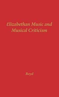 Cover image for Elizabethan Music and Musical Criticism