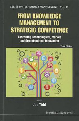 Cover image for From Knowledge Management To Strategic Competence: Assessing Technological, Market And Organisational Innovation (Third Edition)