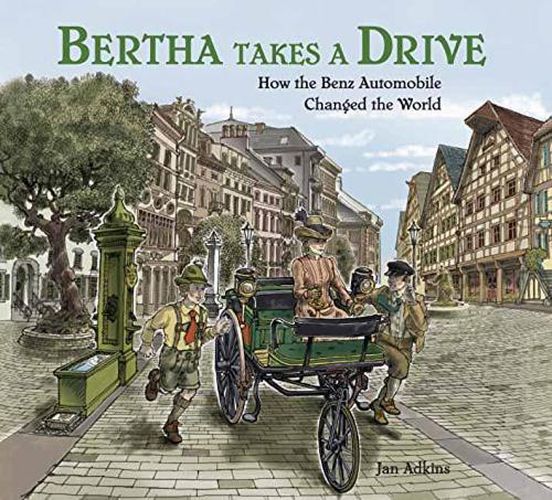 Cover image for Bertha Takes a Drive: How the Benz Automobile Changed the World