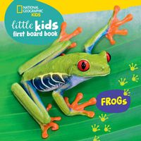 Cover image for National Geographic Kids Little Kids First Board Book: Frogs