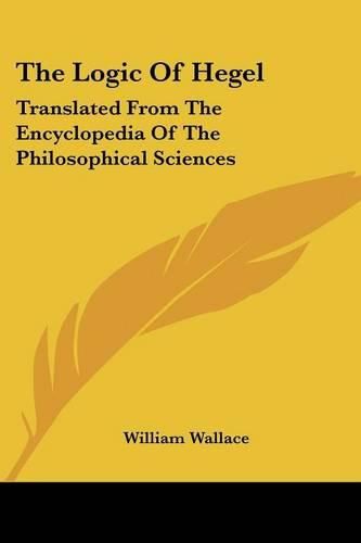 Cover image for The Logic of Hegel: Translated from the Encyclopedia of the Philosophical Sciences