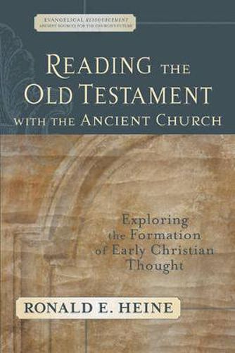 Cover image for Reading the Old Testament with the Ancient Churc - Exploring the Formation of Early Christian Thought