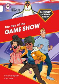 Cover image for Shinoy and the Chaos Crew: The Day of the Game Show: Band 10/White