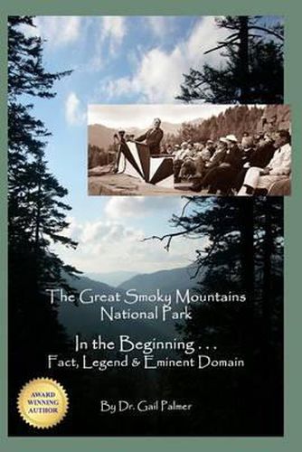 Cover image for Great Smoky Mountains National Park: In the Beginning...Fact, Legend & Eminent Domain