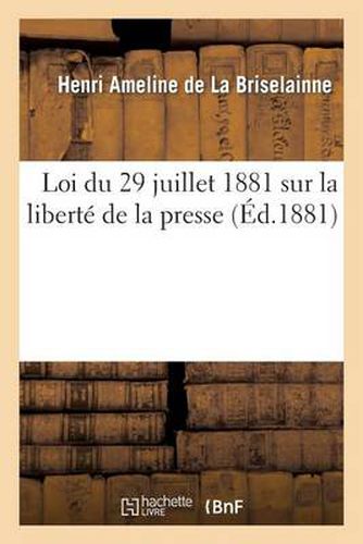 Loi Du 29 Juillet 1881 Sur La Liberte de la Presse, Commentaire Du Texte de la Loi