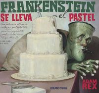 Cover image for Frankenstein Se Lleva El Pastel