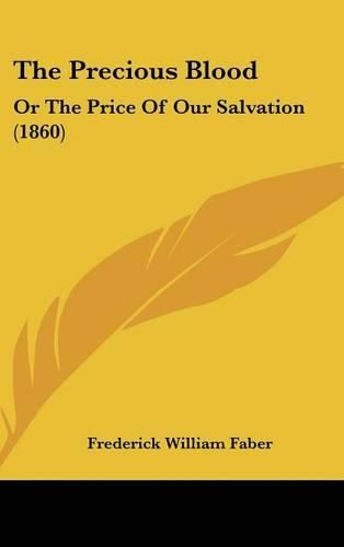 Cover image for The Precious Blood: Or the Price of Our Salvation (1860)