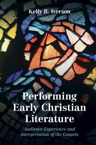 Cover image for Performing Early Christian Literature: Audience Experience and Interpretation of the Gospels