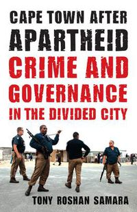 Cover image for Cape Town After Apartheid: Crime and Governance in the Divided City